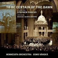 Paulus - To be Certain of the Dawn | BIS BISCD1726