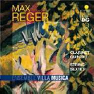 Reger - Clarinet Quintet, String Sextet