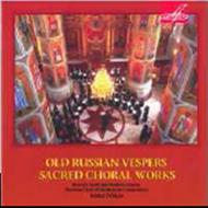 Old Russian Vespers / Sacred Choral Works