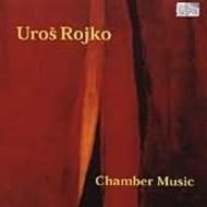 Uros Rojko - Chamber Music
