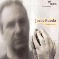 Jesus Rueda - Chamber Works | Col Legno COL20208