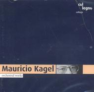 Kagel - Orchestral Works