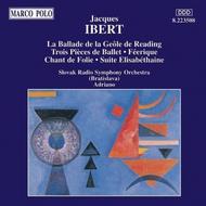 Ibert - La Ballade de la Geole / Trois Pieces de Ballet / Suite Elisabethaine 