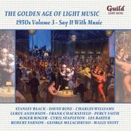 Golden Age of Light Music: The 1950s Vol.3: Say It with Music