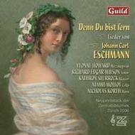 Denn Du Bist Fern: Lieder of Johann Carl Eschmann | Guild GMCD7295