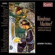 Wondrous Machine: Organ Works by Arthur Wills | Guild GMCD7225