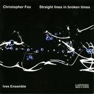 Christopher Fox - Straight Lines in Broken Times | Metier MSVCD92081