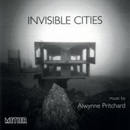Alwynne Pritchard - Invisible Cities             | Metier MSVCD92040