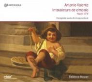 Antonio Valente - Intavolatura de Cimbalo (complete works for harpsichord) | Christophorus CHR77307