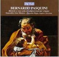 Bernardo Pasquini - Mottetti a voce sola e composizioni per organo | Tactus TC631802
