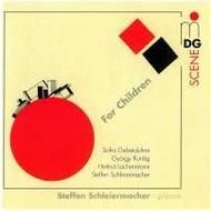 For Children� - Piano Works by Kurtag, Gubaidulina, Lachenmann, Schleiermacher
