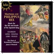 Mortuus est Philippus Rex (Music for the life and death of the Spanish King)