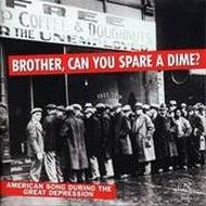 Brother Can You Spare a Dime: American Song during the Great Depression | New World Records 802702