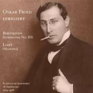 Oskar Fried Conducts Beethoven and Liszt