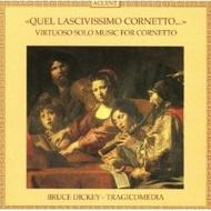 Quel lascivissimo cornetto - Virtuoso Solo Music for Cornetto | Accent ACC9173