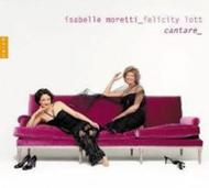 Isabelle Moretti & Felicity Lott: Cantare | Naive V5186