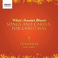 What Sweeter Music: Carols & Songs for Christmas