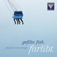 Gefilte Fish: Farlibt (Jewish Love Songs) | Farao W109057