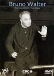 Bruno Walter: The Maestro, The Man