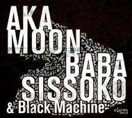 Aka Moon / Baba Sissoko / Black Machine - Culture Griot | Cypres CYP0605