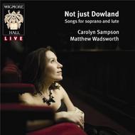 Not Just Dowland: Songs for Soprano & Lute | Wigmore Hall Live WHLIVE0034