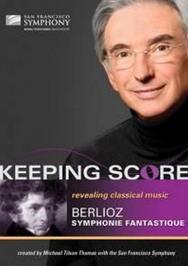Keeping Score: Berlioz - Symphonie Fantastique | SFS Media 821936002391