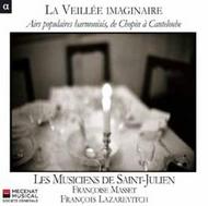 La Vieillee Imaginaire: Airs populaires harmonises, de Chopin a Canteloube