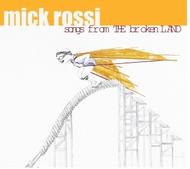 Mick Rossi - Songs from the Broken Land | Orange Mountain Music OMM7003