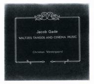 J Gade - Waltzes, Tangos & Cinema Music | Dacapo 8226057