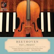 Beethoven Past and Present (Complete Variations & Sonatas for Piano & Cello)