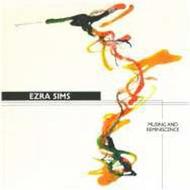 Ezra Sims - Musing and Reminiscence