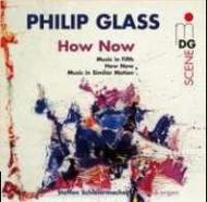 Philip Glass - How Now | MDG (Dabringhaus und Grimm) MDG6131600