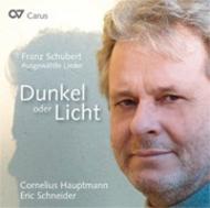 Dunkel oder Licht (Darkness or Light): Selected Schubert Lieder