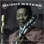 Muddy Waters - King of Chicago Blues