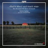 Halts Maul und mach was: A Concert for Arno Schmidt | CPO 7775082