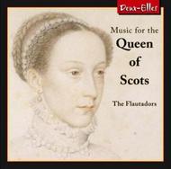 Music for the Queen of Scots | Deux Elles DXL1144