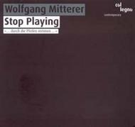 Mitterer - Stop Playing | Col Legno COL20296