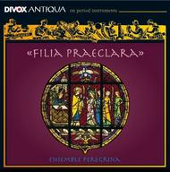 Filia Praeclara (Music from 13th/14thC Polish Clarisse Convents) | Divox CDX70603