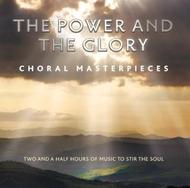 The Power and The Glory: Choral Masterpieces