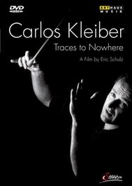 Carlos Kleiber: Traces to Nowhere | Arthaus 101553