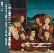 Ich stuend an einem Morgen: German Songs for Tenor of the 16th Century | Globe GLO5242