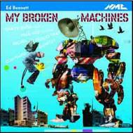 Ed Bennett - My Broken Machines