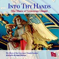 Into Thy Hands: The Music of Grosvenor Chapel | Regent Records REGCD351