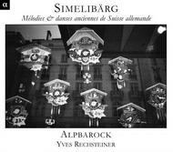 Simmelibarg: Old Swiss German Melodies and Dances | Alpha ALPHA525