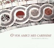 O vos amici mei carissimi: Motets, canzonas & sonatas by Venetian masters from the time of Monteverdi | Ramee RAM0805