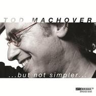 Tod Machover - But Not Simpler | Bridge BRIDGE9346
