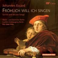Eccard - Frohlich Will Ich Singen (Sacred and Secular Songs)