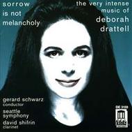 Sorrow is not Melancholy: The Music of Deborah Drattell | Delos DE3159