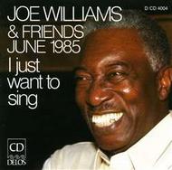 Joe Williams & Friends: I Just Want to Sing