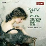 Poetry in Music: Piano Music by Schumann, Kirchner, Huber & Liszt 